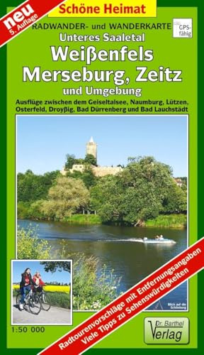 Doktor Barthel Freizeitkarten, Landkreis Weißenfels: Ausflüge zwischen dem Geiseltalsee, Naumburg, Lützen, Osterfeld, Droyßig, Bad Dürrenberg und Bad Lauchstädt. 1:50000 (Schöne Heimat)