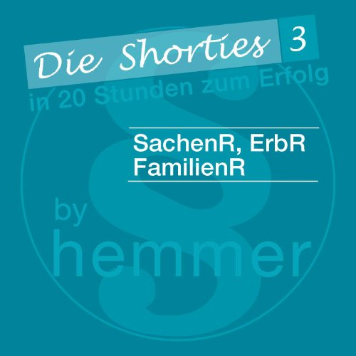 Die Shorties 3: Zivilrecht., Sachenrecht; Erbrecht; Familienrecht