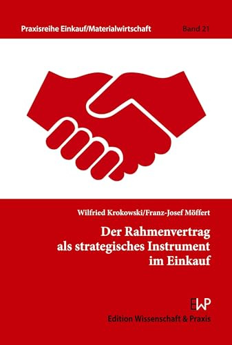 Der Rahmenvertrag als strategisches Instrument im Einkauf (Praxisreihe Einkauf-Materialwirtschaft, Band 21)