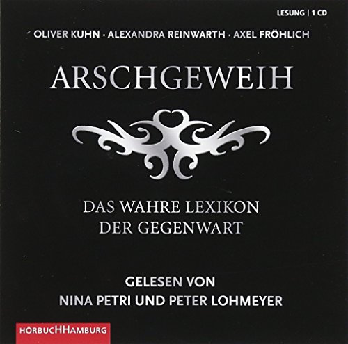 Arschgeweih: Das wahre Lexikon der Gegenwart: 1 CD