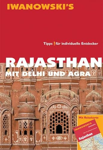 Rajasthan mit Agra und Delhi - Reiseführer von Iwanowski: Tipps für individuelle Entdecker