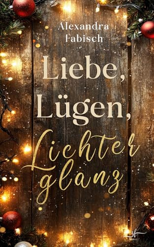 Liebe, Lügen, Lichterglanz: Winterroman