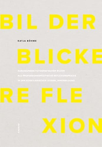 Bilder – Blicke – Reflexion: Auslegungen fotografischer Bilder als professionsspezifische Reflexionspraxis in der künstlerischen Lehrer_innenbildung