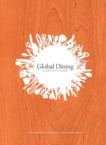Global Dining. 40 Rezepte aus 40 Ländern