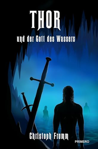 THOR und der Gott des Wassers: Nibelungen meet Mad Max! Roman (THOR – die Götter kehren zurück)