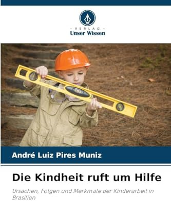 Die Kindheit ruft um Hilfe: Ursachen, Folgen und Merkmale der Kinderarbeit in Brasilien