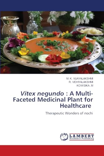 Vitex negundo : A Multi-Faceted Medicinal Plant for Healthcare: Therapeutic Wonders of nochi