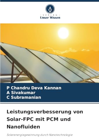 Leistungsverbesserung von Solar-FPC mit PCM und Nanofluiden: Solarenergiegewinnung durch Nanotechnologie