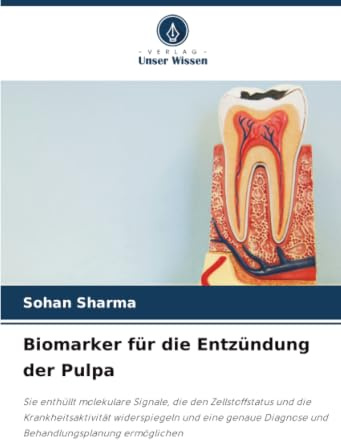 Biomarker für die Entzündung der Pulpa: Sie enthüllt molekulare Signale, die den Zellstoffstatus und die Krankheitsaktivität widerspiegeln und eine genaue Diagnose und Behandlungsplanung ermöglichen