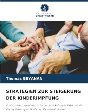 STRATEGIEN ZUR STEIGERUNG DER KINDERIMPFUNG: Kontextuelle, organisatorische und soziokulturelle Faktoren, die die Impfleistung im ländlichen Raum beeinflussen