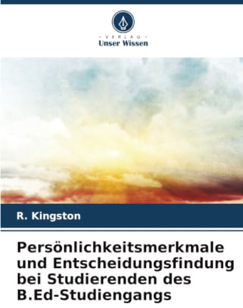 Persönlichkeitsmerkmale und Entscheidungsfindung bei Studierenden des B.Ed-Studiengangs