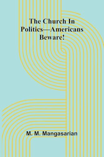 The Church In Politics-Americans Beware!