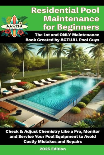 Residential Swimming Pool Maintenance For Beginners: Swimming Pool Maintenance - from Newbie to Expert