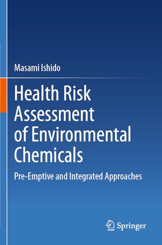 Health Risk Assessment of Environmental Chemicals: Pre-Emptive and Integrated Approaches