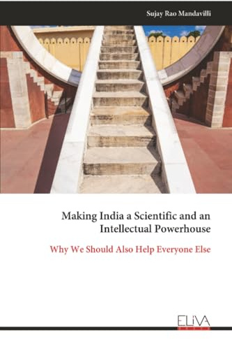 Making India a Scientific and an Intellectual Powerhouse: Why We Should Also Help Everyone Else