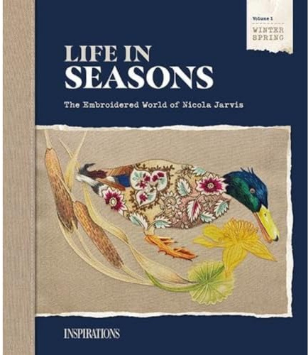 Life in Seasons | Winter/Spring (Volume One): The Embroidered World of Nicola Jarvis
