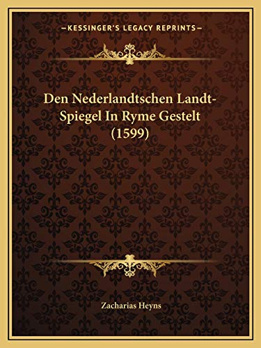 Den Nederlandtschen Landt-Spiegel In Ryme Gestelt (1599)
