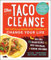Taco Cleanse, The: The Tortilla-Based Diet Proven to Change Your Life