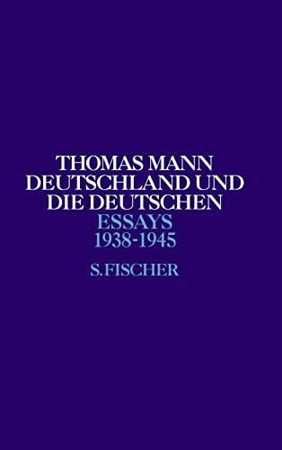 Deutschland und die Deutschen: 1938-1945 (Thomas Mann, Essays, Band 5)