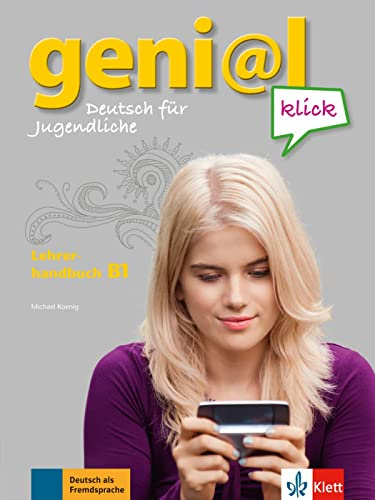 geni@l klick B1: Deutsch für Jugendliche. Lehrerhandbuch mit integriertem Kursbuch (geni@l klick: Deutsch als Fremdsprache für Jugendliche)