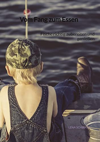 Vom Fang zum Essen: Fische richtig zubereiten und genießen