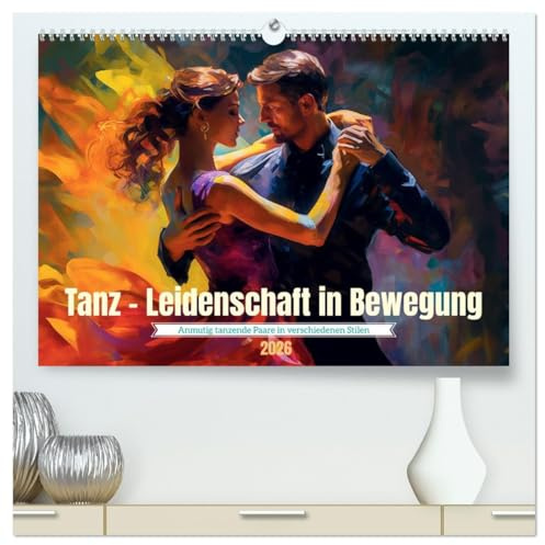 Tanz Leidenschaft in Bewegung (hochwertiger Premium Wandkalender 2026 DIN A2 quer), Kunstdruck in Hochglanz: Das anmutige Spiel um Liebe, Zärtlichkeit und Sinnlichkeit (CALVENDO Menschen)