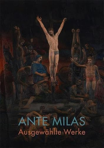 Ante Milas – Ausgewählte Werke (Vonderau Museum Fulda: Kataloge)