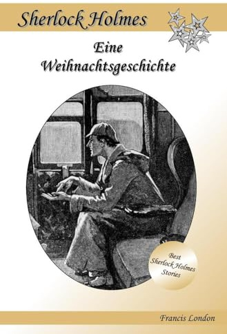Eine Weihnachtsgeschichte: Ein Sherlock Holmes Abenteuer
