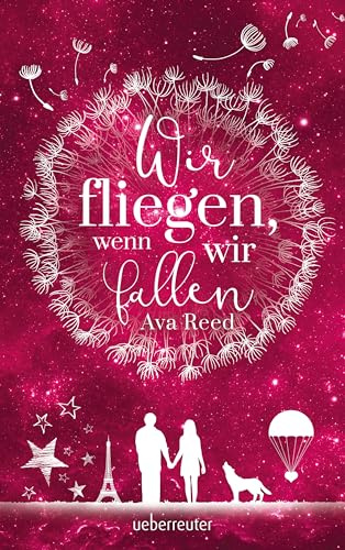 Wir fliegen, wenn wir fallen: Zehn Wünsche. Zwei Herzen. Eine Reise, die alles verändert.