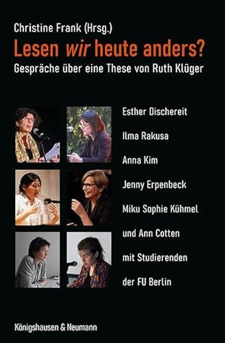 Lesen wir heute anders?: Gespräche über eine These von Ruth Klüger