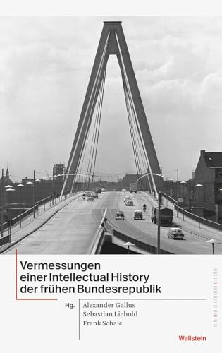 Vermessungen einer Intellectual History der frühen Bundesrepublik