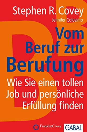 Vom Beruf zur Berufung: Wie Sie einen tollen Job und persönliche Erfüllung finden