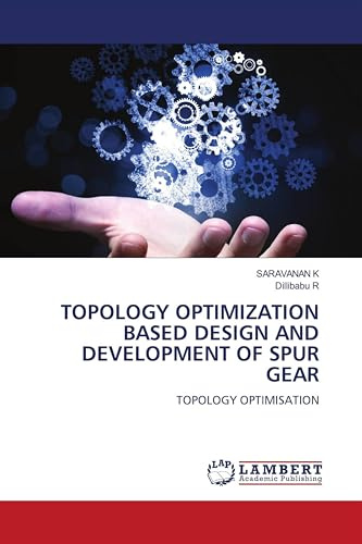 TOPOLOGY OPTIMIZATION BASED DESIGN AND DEVELOPMENT OF SPUR GEAR: TOPOLOGY OPTIMISATION