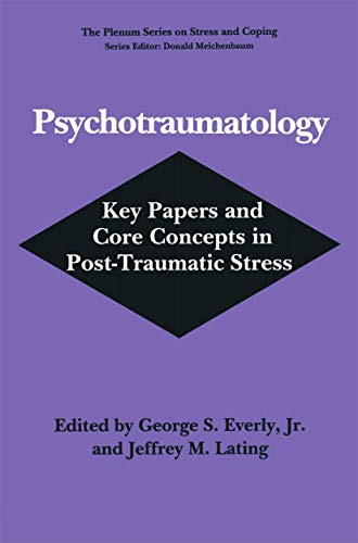 Psychotraumatology: Key Papers and Core Concepts in Post-Traumatic Stress (Plenum Series on Stress and Coping)
