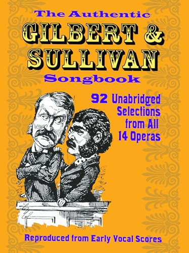 The Authentic Gilbert & Sullivan Songbook Pf (Dover Opera Scores)