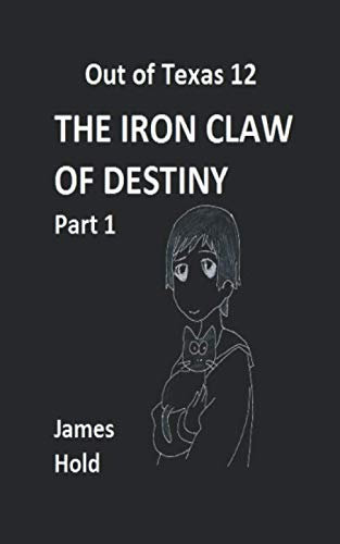 Out of Texas 12 : The Iron Claw of Destiny, Part 1
