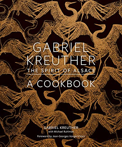 Gabriel Kreuther: The Spirit of Alsace: A Cookbook