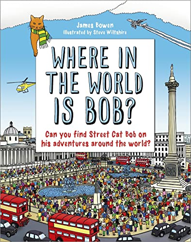 Where in the World is Bob?: Can you find Street Cat Bob on his adventures around the world?