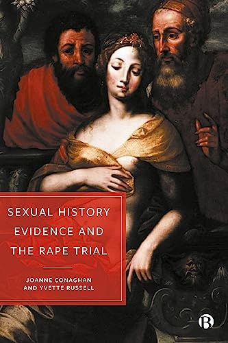 Sexual History Evidence And The Rape Trial: A Multidisciplinary Critique