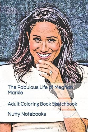 The Fabulous Life of Meghan Markle: Adult Coloring Book Sketchbook