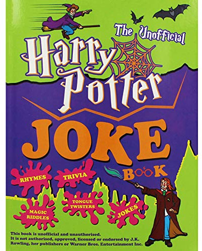 The Unofficial Harry Potter Joke Book: Jokes, riddles, rhymes, trivia and tongue twisters for Muggles, wizards and witches alike.