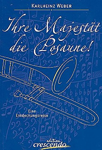 Ihre Majestät, die Posaune. Eine Entdeckungsreise