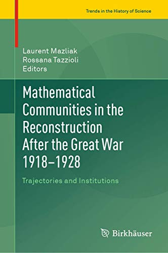 Mathematical Communities in the Reconstruction After the Great War 1918–1928: Trajectories and Institutions (Trends in the History of Science)