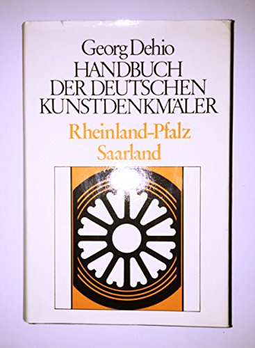 Dehio - Handbuch der deutschen Kunstdenkmäler: Handbuch der Deutschen Kunstdenkmäler, Rheinland-Pfalz, Saarland