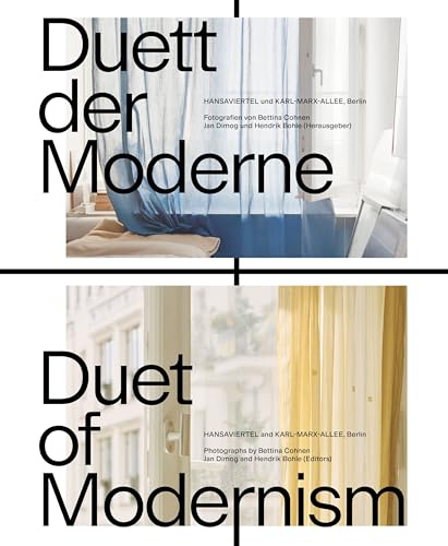 Duett der Moderne / Duet of Modernism: Hansaviertel & Karl-Marx-Allee, Berlin. Fotografien von / Photographs by Bettina Cohnen