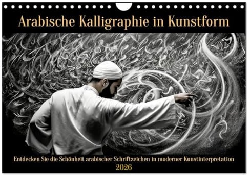 Arabische Kalligraphie in Kunstform (Wandkalender 2026 DIN A4 quer), CALVENDO Monatskalender: Arabische Kalligraphie in Kunst Design (CALVENDO Kunst)