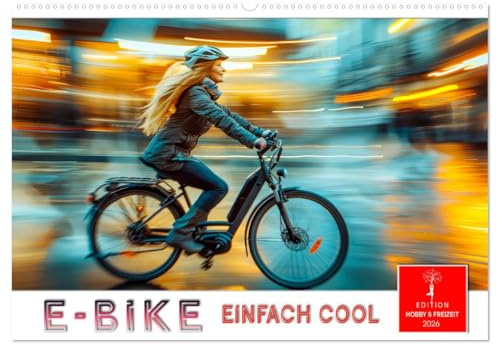 E-Bike einfach cool (Wandkalender 2026 DIN A2 quer), CALVENDO Monatskalender: Mehr Fahrradspaß und Vergnügen, weniger Anstrengung (CALVENDO Sport)