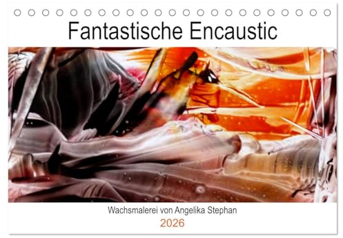 Kalender/Fantastische Encaustic (Tischkalender 2026 DIN A5 quer), CALVENDO Monatskalender: Fantasievolle Encausticbilder von Angelika Stephan (CALVENDO Kunst)