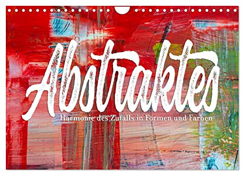 Abstraktes - Harmonie des Zufalls in Formen und Farben (Wandkalender 2026 DIN A4 quer), CALVENDO Monatskalender: Kalender zum Thema abstrakte Malerei (CALVENDO Kunst)