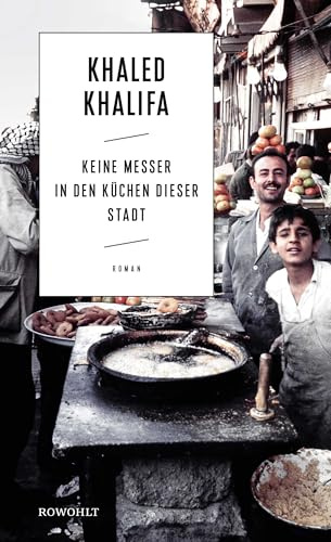 Keine Messer in den Küchen dieser Stadt: Roman. Ausgezeichnet mit dem Naguib Mahfouz Medal for Literature 2013